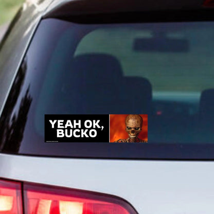 Yeah, OK Bucko