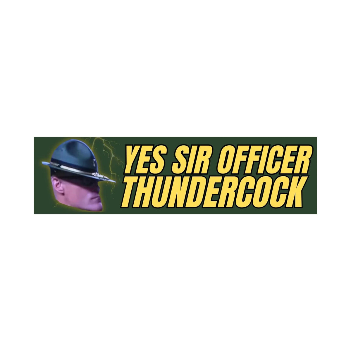 Yes Sir Officer Thundercock