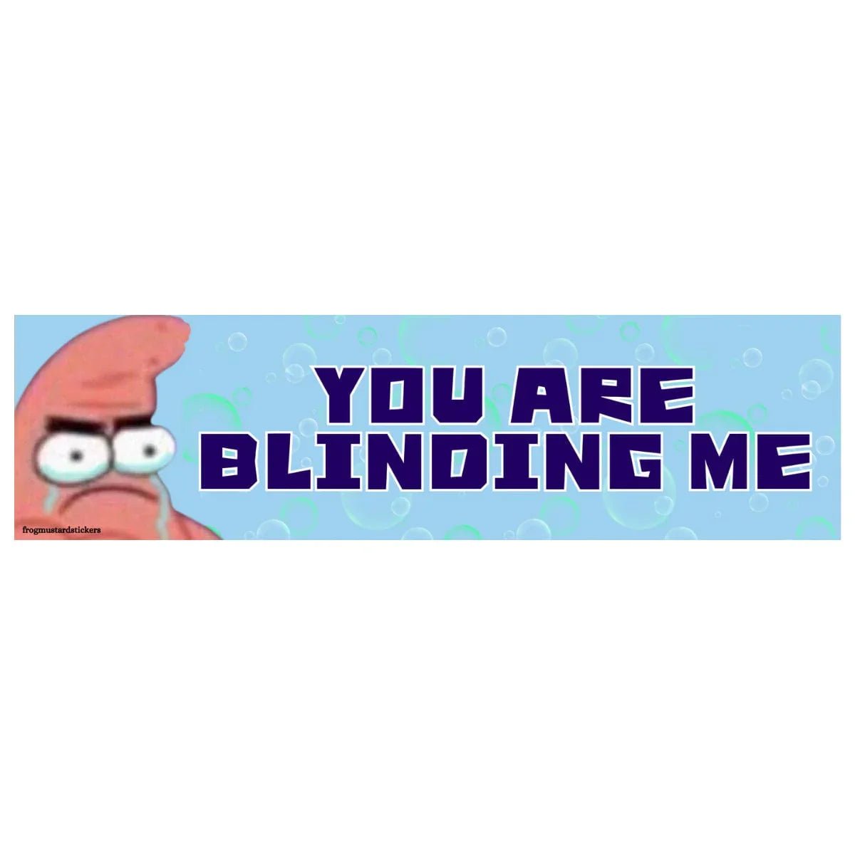 You Are Blinding Me Patrick Star SpongeBob Sticker