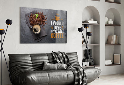 Coffee Cup And Beans With Quote Glass Wall Art