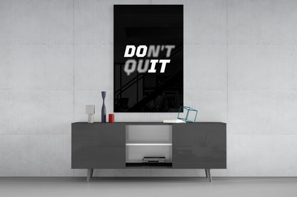 Don't Quit Glass Wall Art