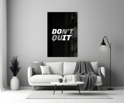 Don't Quit Glass Wall Art