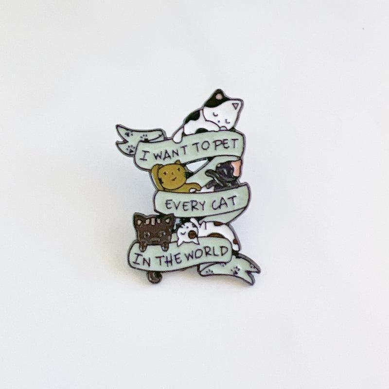 Cat Enamel Pin I want to Pet Every Cat in the World