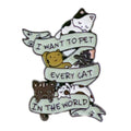 Cat Enamel Pin I want to Pet Every Cat in the World