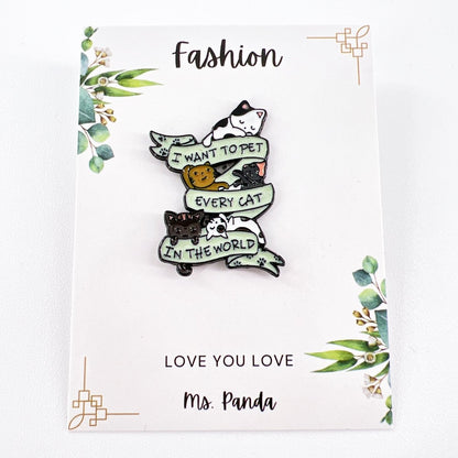 Cat Enamel Pin I want to Pet Every Cat in the World